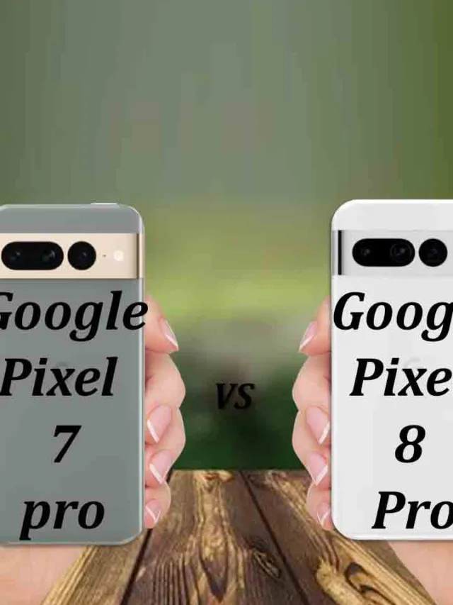 Google Pixel 8 Pro v/s Pixel 7 Pro में से कौन सा बेहतर है ? कौन सा  फ़ोन लेना चाहिए